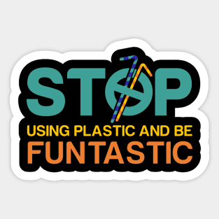 'Stop Using Plastic And Be Fantastic' Ocean Conservation Shirt Sticker